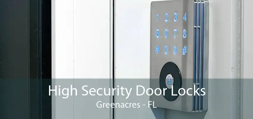 High Security Door Locks Greenacres - FL
